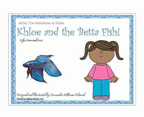 Khloe And The Betta Fish: Life Love And Loss (Children S The Adventures Of Khloe 1)