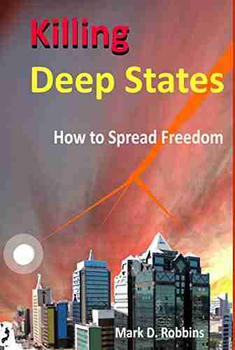 Killing Deep States: How To Spread Freedom