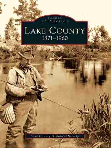 Lake County: 1871 1960 (Images Of America)