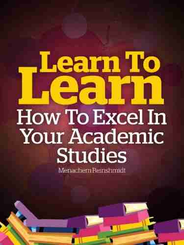 Learn To Learn How To Excel In Your Academic Studies