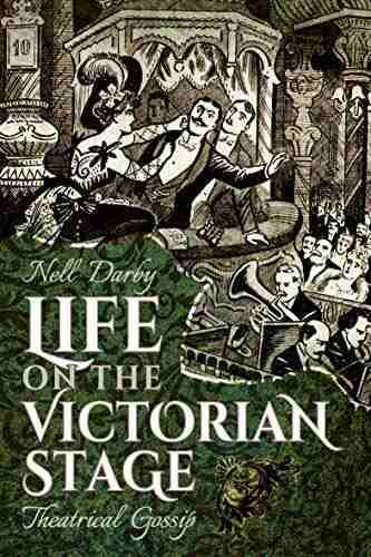 Life On The Victorian Stage: Theatrical Gossip