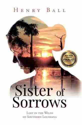 Sister Of Sorrows: Lost In The Wilds Of Southern Louisiana