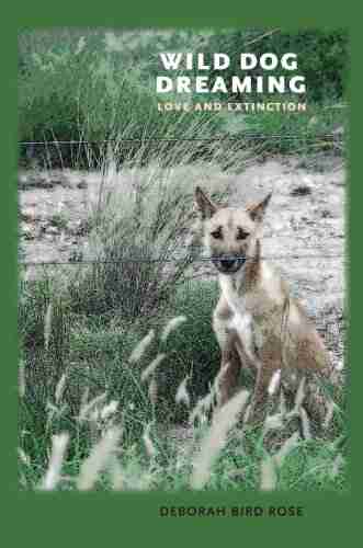 Wild Dog Dreaming: Love And Extinction (Under The Sign Of Nature)