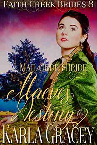 Mail Order Bride Maeve S Destiny: Clean And Wholesome Historical Western Cowboy Inspirational Romance (Faith Creek Brides 8)