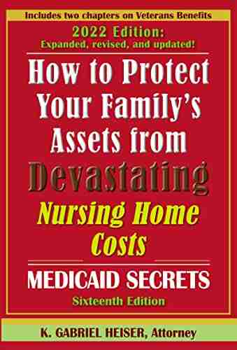 How to Protect Your Family s Assets from Devastating Nursing Home Costs: Medicaid Secrets (16th ed )