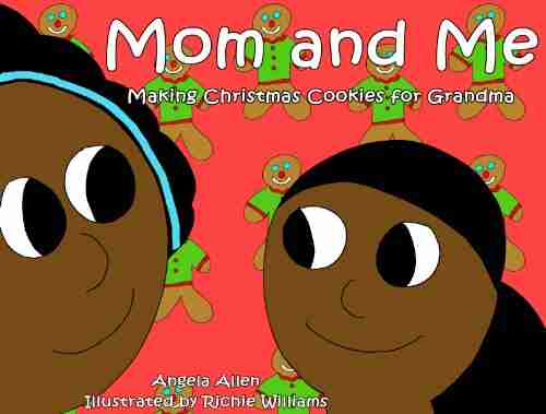 Mom And Me Make Christmas Cookies For Grandma (Children S Holidays And Celebrations Cookbook) (Children S Cookbooks For Holidays And Celebrations 2)