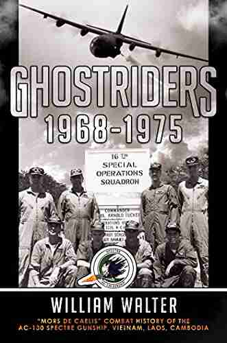 Ghostriders 1968 1975: Mors De Caelis Combat History of the AC 130 Spectre Gunship Vietnam Laos Cambodia