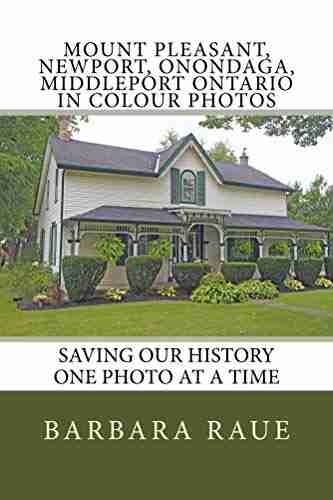 Mount Pleasant Newport Onondaga Middleport Ontario In Colour Photos: Saving Our History One Photo At A Time (Cruising Ontario 184)