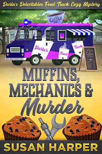 Muffins Mechanics and Murder (Darla s Delectables Food Truck Cozy Mystery 8)