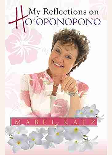 My Reflections On Ho Oponopono Mabel Katz