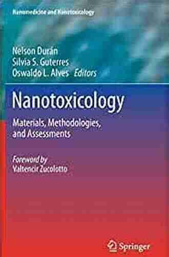 Nanotoxicology: Materials Methodologies And Assessments (Nanomedicine And Nanotoxicology)