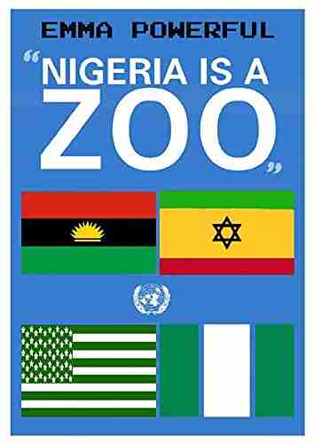 NIGERIA IS A ZOO Emma Powerful