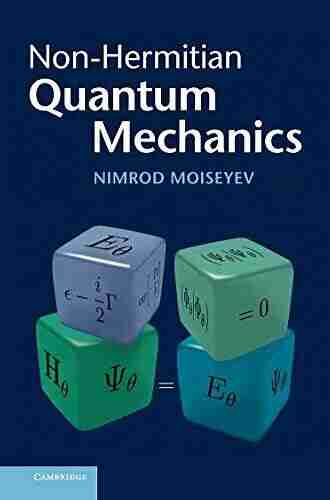 Non Hermitian Quantum Mechanics Nimrod Moiseyev