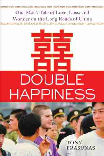 Double Happiness: One Man s Tale of Love Loss and Wonder on the Long Roads of China