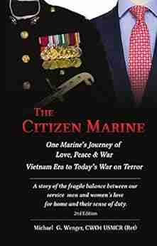 The Citizen Marine: One Marine s Journey of Love Peace and War