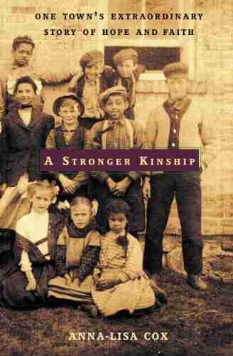 A Stronger Kinship: One Town s Extraordinary Story of Hope and Faith