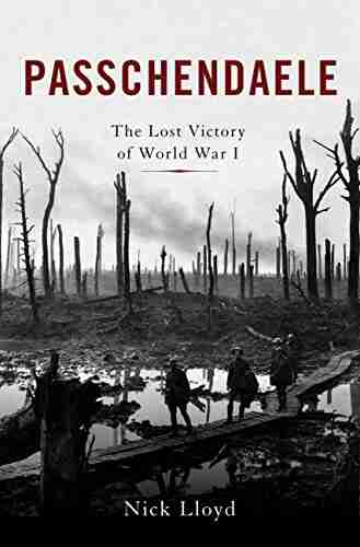 Passchendaele: The Lost Victory Of World War I