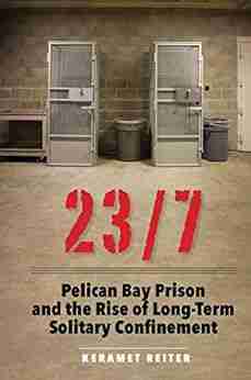 23/7: Pelican Bay Prison And The Rise Of Long Term Solitary Confinement