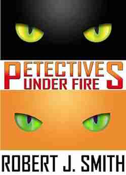 Petectives: Under Fire Robert J Smith