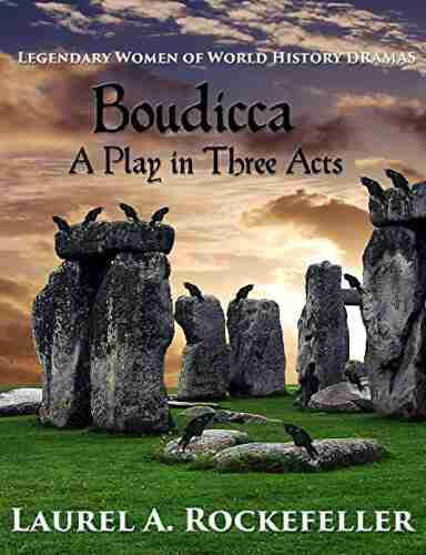 Boudicca: A Play in Three Acts (Legendary Women of World History Dramas)