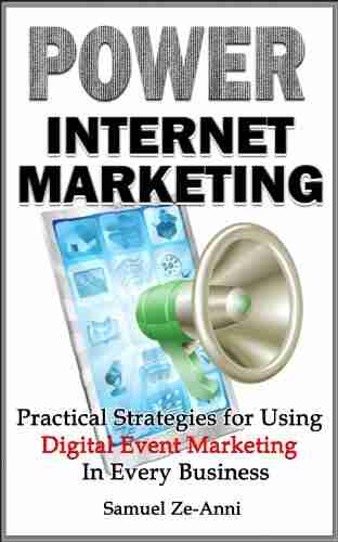 Power Internet Marketing Practical Strategies for Using Digital Event Marketing In Every Business (The Practical Marketing 2)