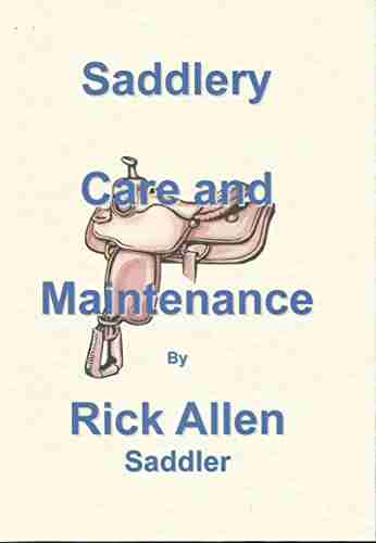 Saddlery Care And Maintenance: A Practical Guide By Saddler