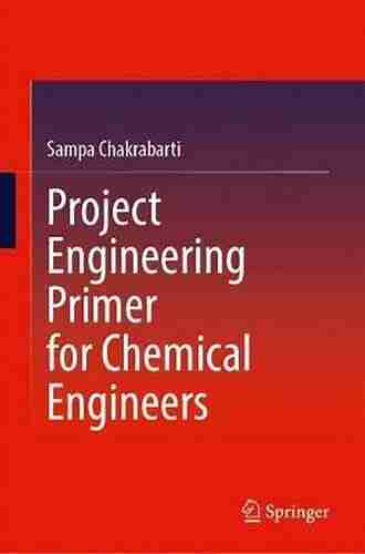 Project Engineering Primer For Chemical Engineers