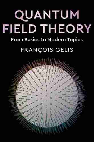 Quantum Field Theory: From Basics To Modern Topics