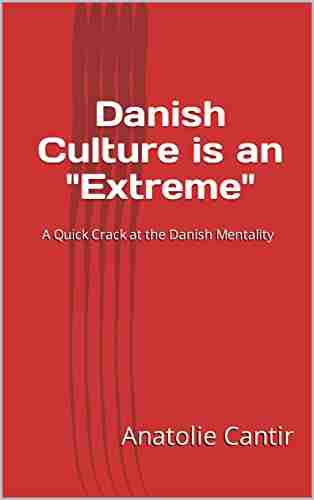 Danish Culture Is An Extreme : A Quick Crack At The Danish Mentality