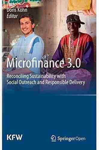 Microfinance 3 0: Reconciling Sustainability With Social Outreach And Responsible Delivery