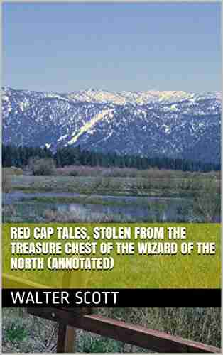 Red Cap Tales Stolen From The Treasure Chest Of The Wizard Of The North (Annotated)