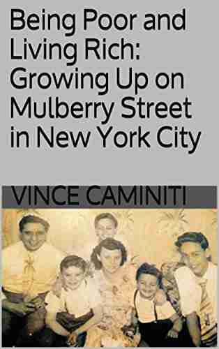 Being Poor And Living Rich: Growing Up On Mulberry Street In New York City