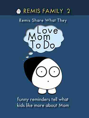 Remis Family 2 Remis Share What They Love Mom To Do: Funny Reminders Tell Us What Kids Like More About Mom (Remis Family 2020)