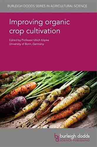 Improving Organic Crop Cultivation (Burleigh Dodds In Agricultural Science 47)