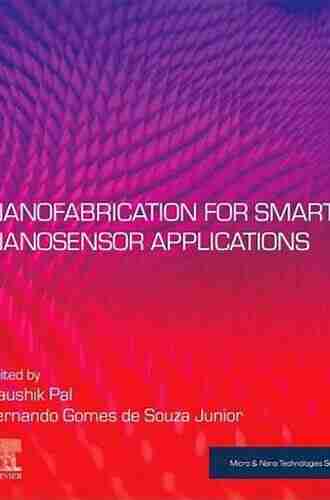 Nanofabrication For Smart Nanosensor Applications (Micro And Nano Technologies)