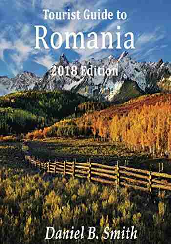 Romania: 2018 Tourist S Guide Daniel B Smith