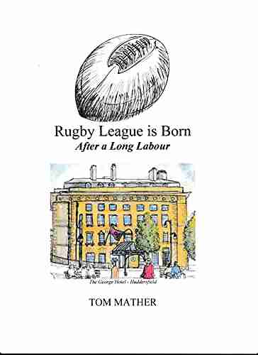 Rugby League Is Born: After A Long Labour