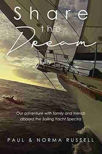 Share The Dream: A Sailing Adventure With Family And Friends