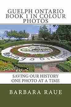 Guelph Ontario 1 in Colour Photos: Saving Our History One Photo at a Time (Cruising Ontario 85)