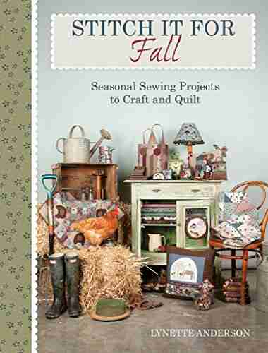 Stitch It For Autumn: Seasonal Sewing Projects To Craft And Quilt