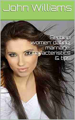 Serbian women: dating marriage characteristics tips