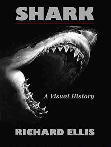 Shark: A Visual History Richard Ellis