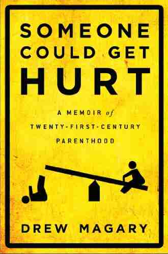 Someone Could Get Hurt: A Memoir of Twenty First Century Parenthood