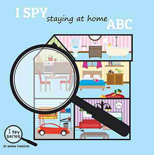 I SPY Staying At Home ABC: Toddlers I SPY Picture Alphabet Ages 2 7 For Toddlers Preschool Kindergarten Kids (I Spy 6)