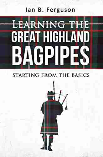 Learning The Great Highland Bagpipes: Starting From The Basics