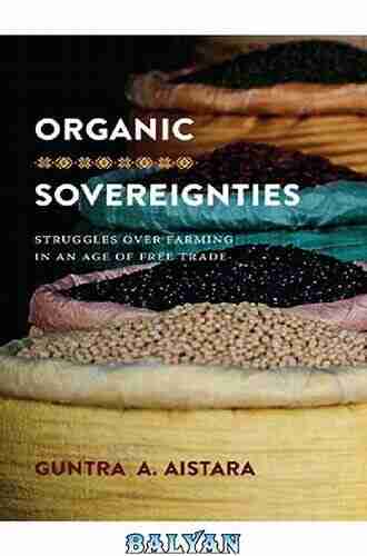 Organic Sovereignties: Struggles over Farming in an Age of Free Trade (Culture Place and Nature)