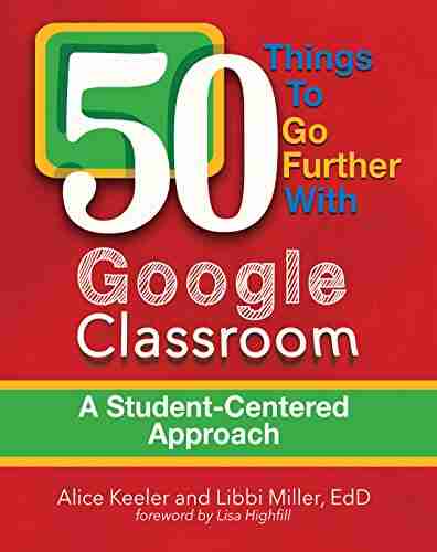 50 Things to Go Further with Google Classroom: A Student Centered Approach