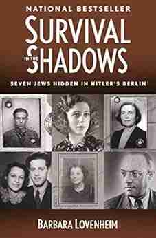 Survival in the Shadows: Seven Jews Hidden in Hitler s Berlin