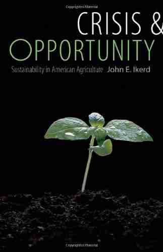 Crisis and Opportunity: Sustainability in American Agriculture (Our Sustainable Future)