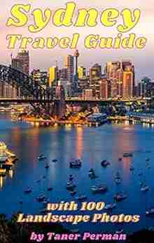 Sydney Travel Guide: With 100 Landscape Photos